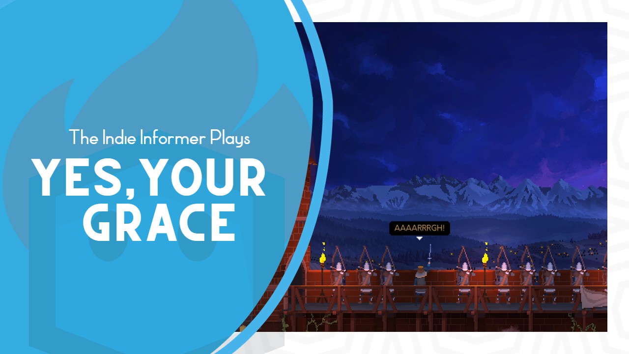 The Indie Informer Plays Yes, Your Grace