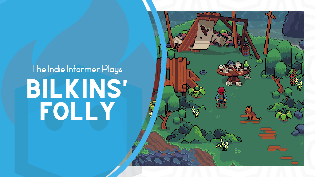 The Indie Informer Plays Bilkins’ Folly