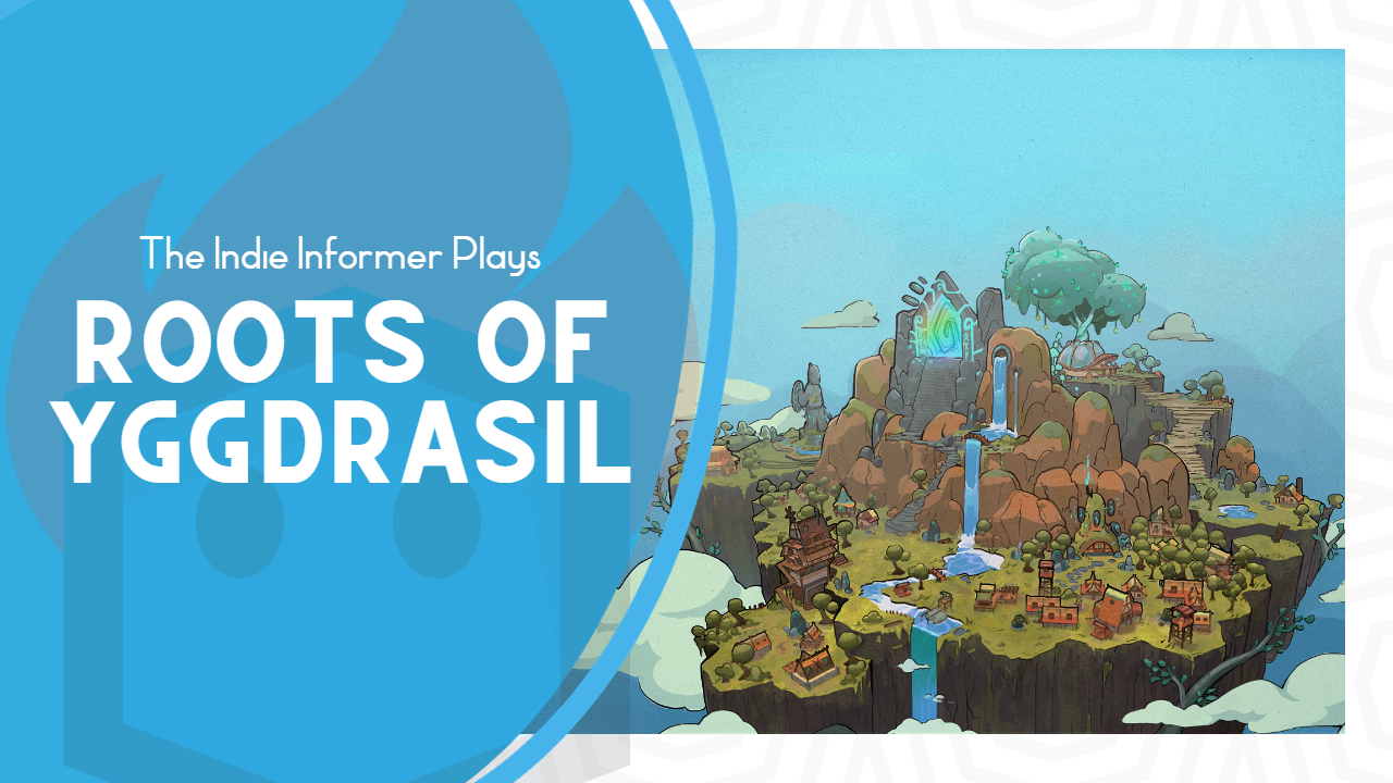The Indie Informer Plays Roots Of Yggdrasil