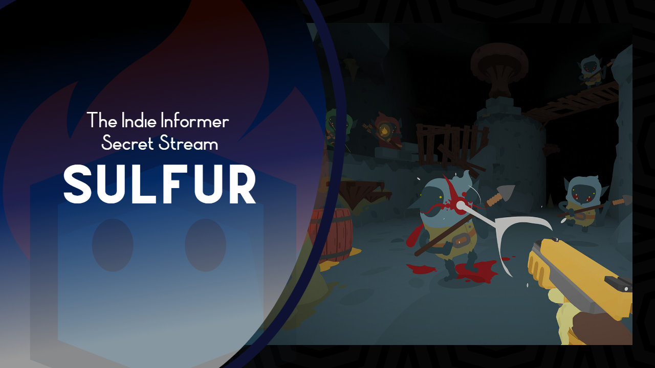 The Indie Informer Secret Stream: Sulfur